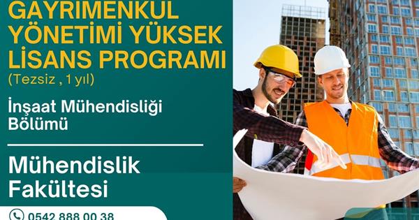 DAÜ Mühendislik Fakültesi’nden “Yapım ve Gayrimenkul Yönetimi” Alanında Yeni Yüksek Lisans Programı